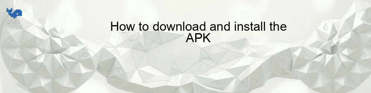 How to download and install the APK