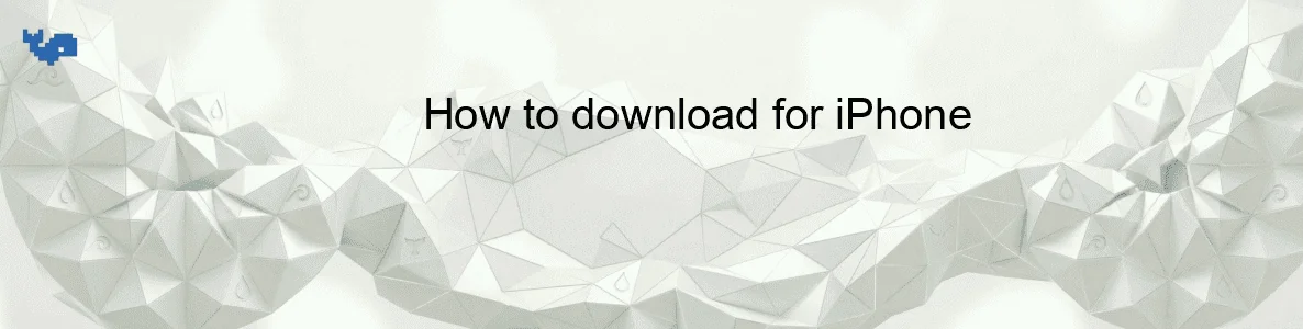 How to download for iPhone