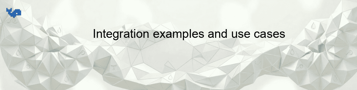Integration examples and use cases