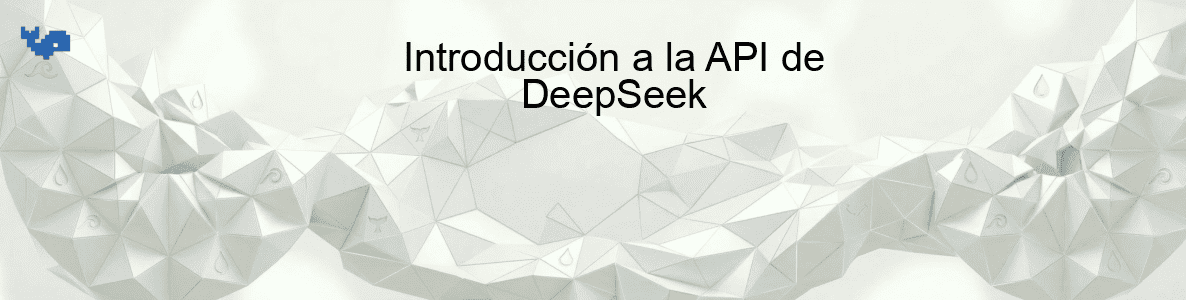 Introducción a la API de DeepSeek