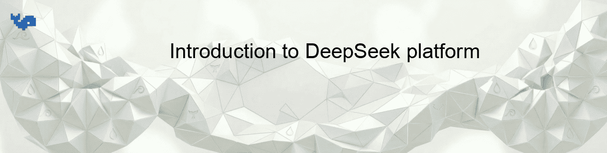Introduction to DeepSeek platform