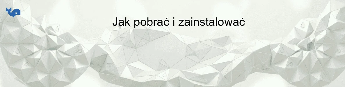 Jak pobrać i zainstalować