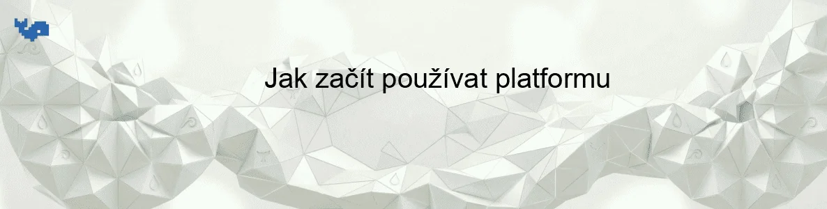 Jak začít používat platformu