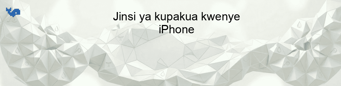Jinsi ya kupakua kwenye iPhone