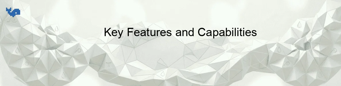 Key Features and Capabilities