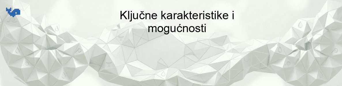 Ključne karakteristike i mogućnosti