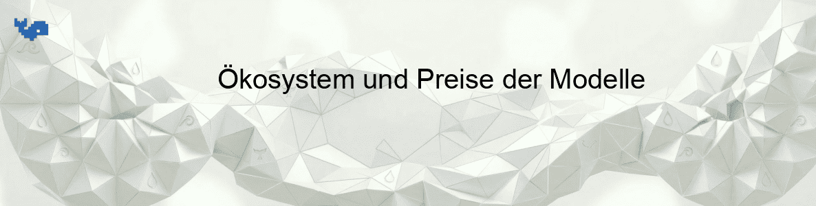 Ökosystem und Preise der Modelle