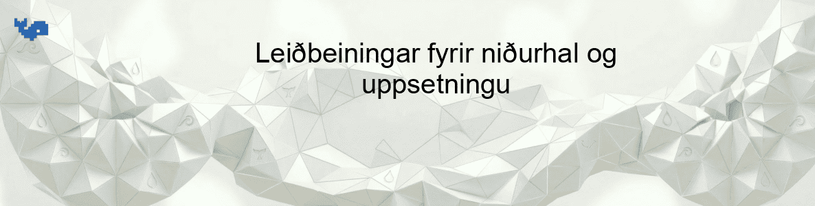 Leiðbeiningar fyrir niðurhal og uppsetningu
