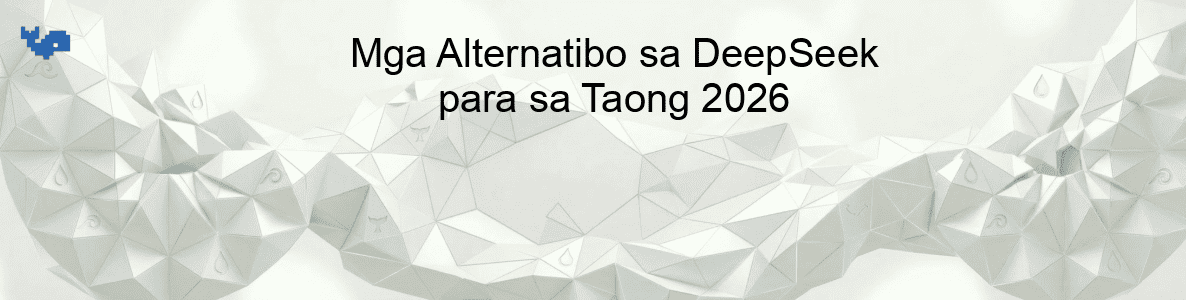 Mga Alternatibo sa DeepSeek para sa Taong 2026