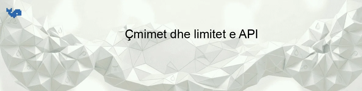 Çmimet dhe limitet e API