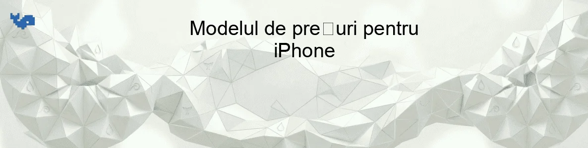 Modelul de prețuri pentru iPhone