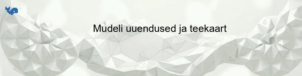 Mudeli uuendused ja teekaart