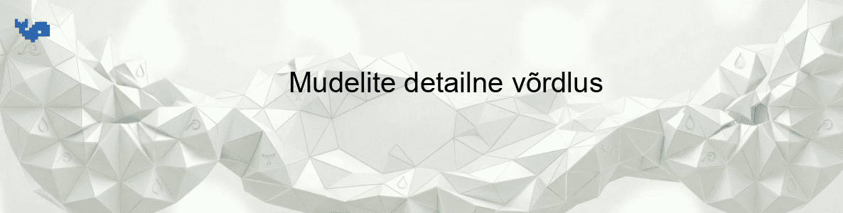Mudelite detailne võrdlus