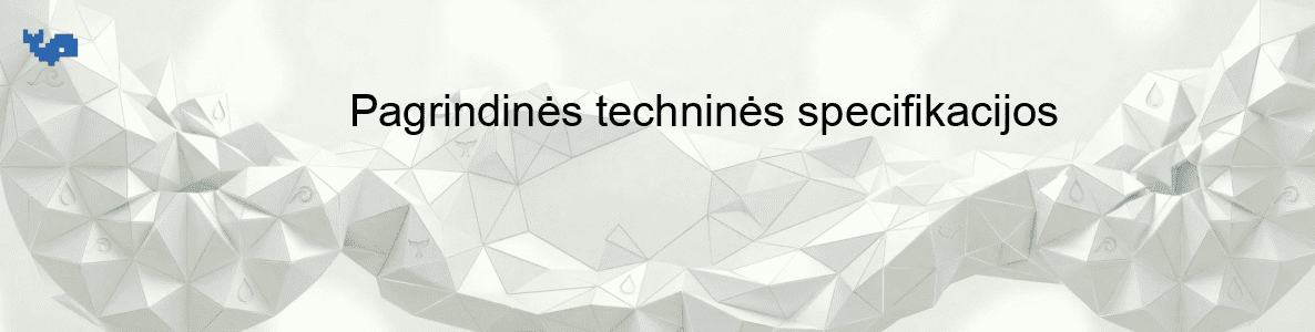 Pagrindinės techninės specifikacijos