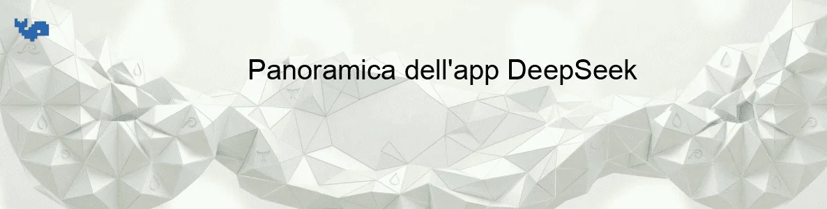 Panoramica dell'app DeepSeek