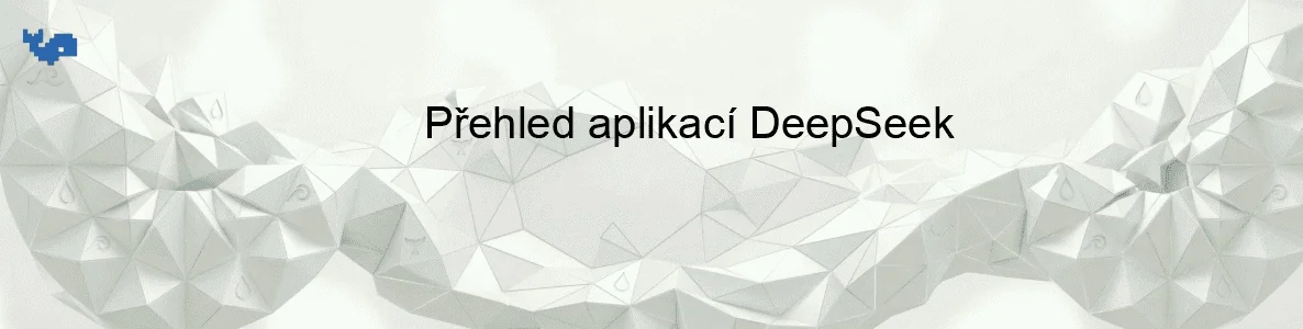 Přehled aplikací DeepSeek