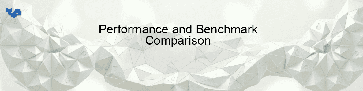Performance and Benchmark Comparison