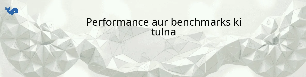Performance aur benchmarks ki tulna