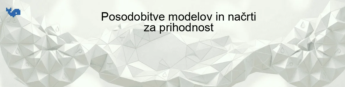 Posodobitve modelov in načrti za prihodnost