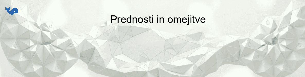 Prednosti in omejitve