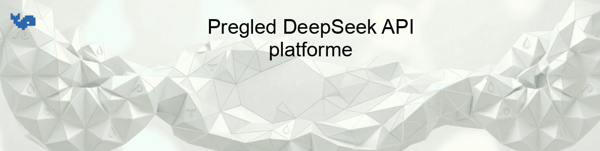 Pregled DeepSeek API platforme