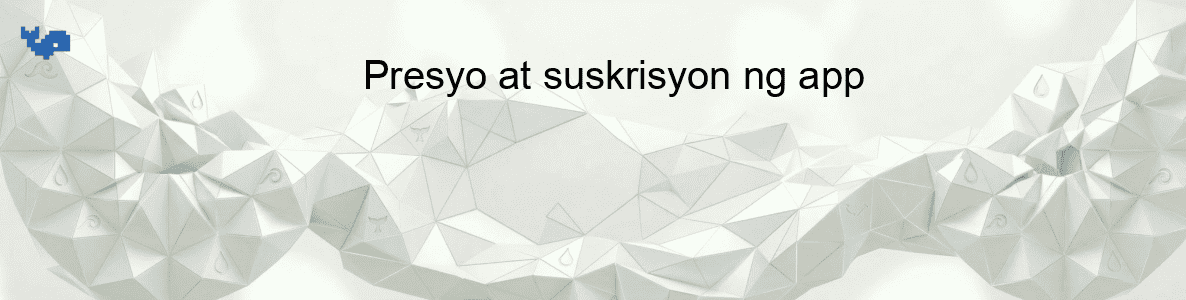 Presyo at suskrisyon ng app