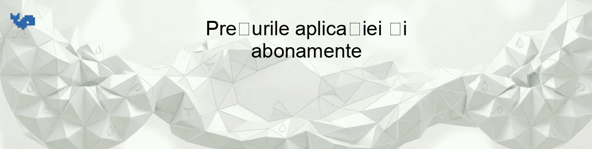 Prețurile aplicației și abonamente