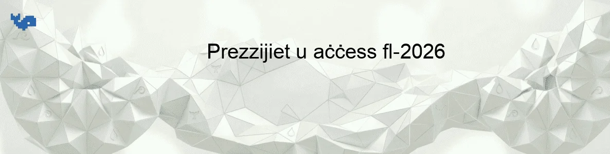 Prezzijiet u aċċess fl-2026