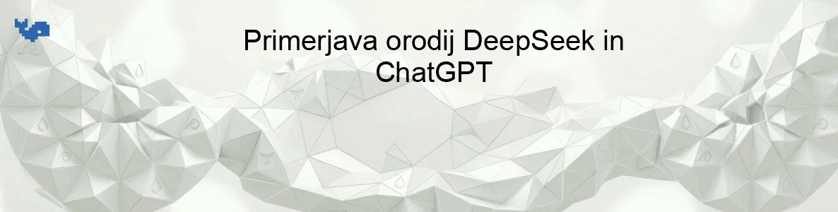 Primerjava orodij DeepSeek in ChatGPT