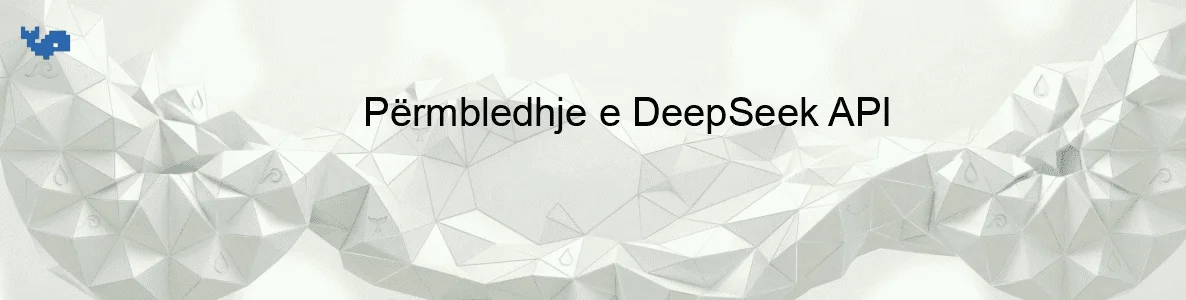 Përmbledhje e DeepSeek API