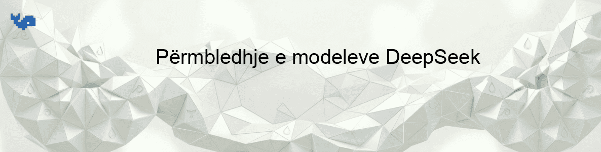 Përmbledhje e modeleve DeepSeek