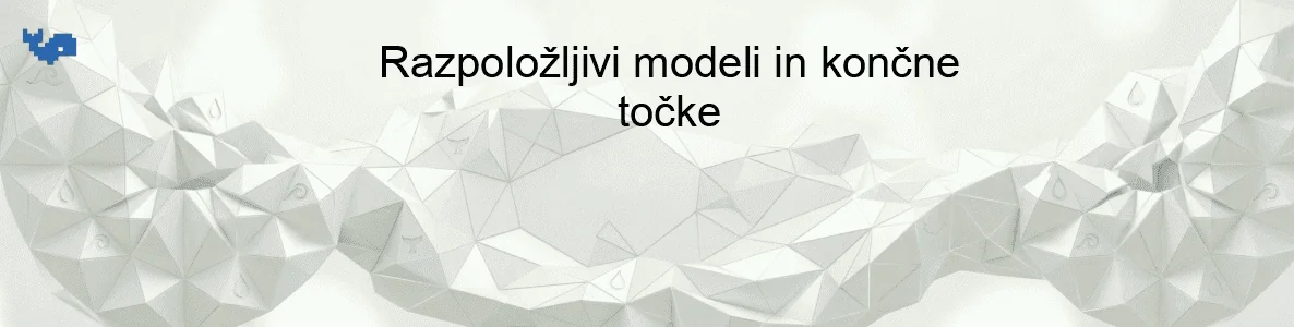 Razpoložljivi modeli in končne točke