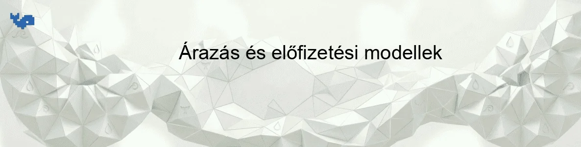 Árazás és előfizetési modellek