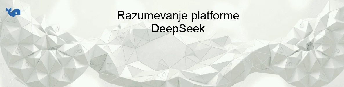 Razumevanje platforme DeepSeek