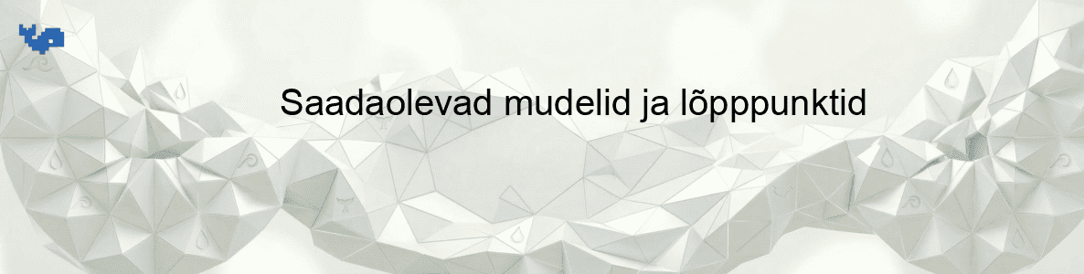 Saadaolevad mudelid ja lõpppunktid