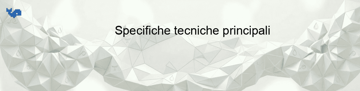 Specifiche tecniche principali