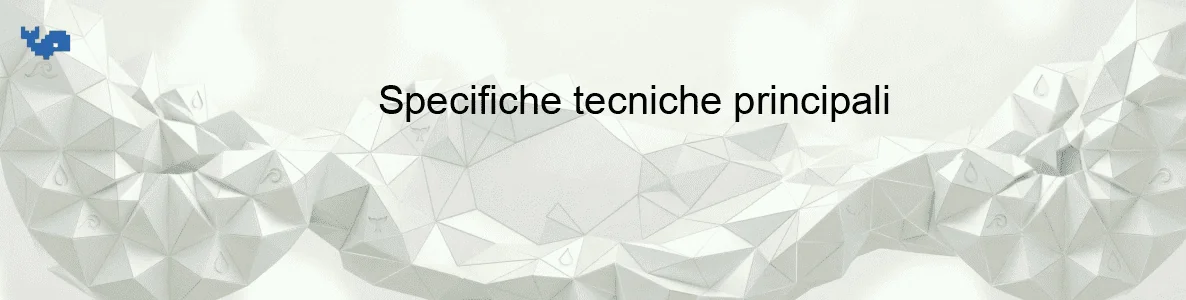 Specifiche tecniche principali