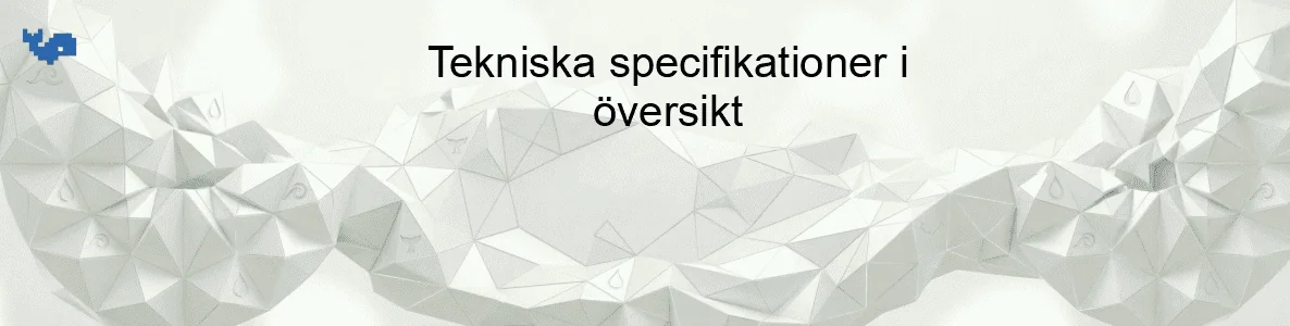 Tekniska specifikationer i översikt