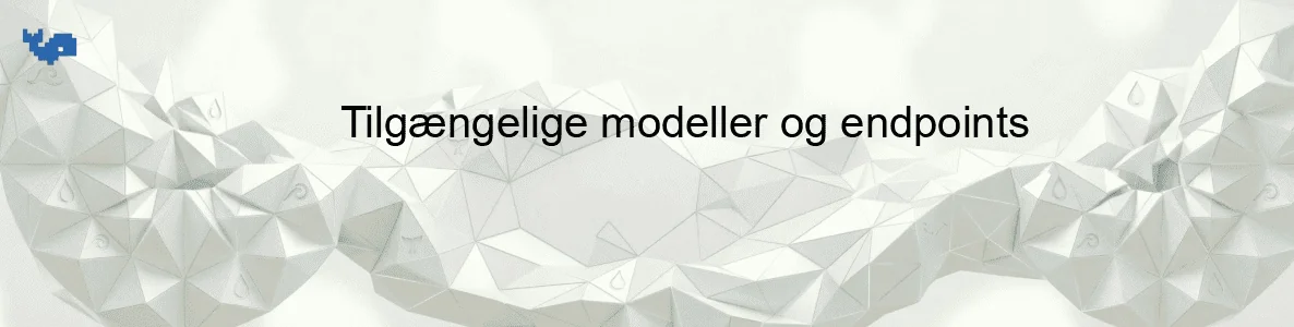 Tilgængelige modeller og endpoints
