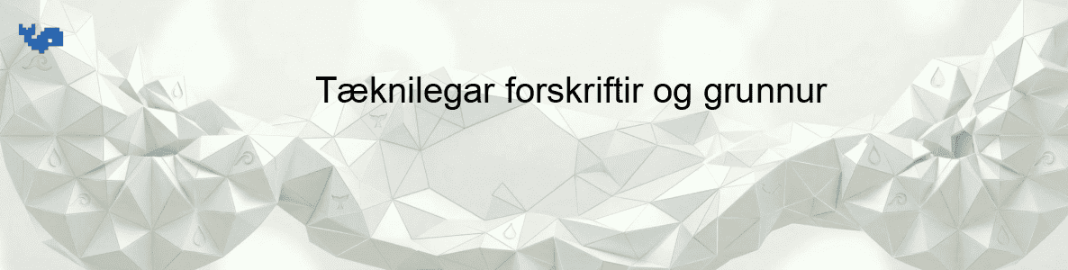 Tæknilegar forskriftir og grunnur