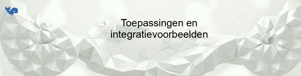Toepassingen en integratievoorbeelden