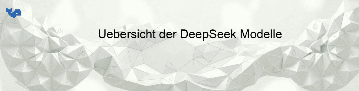 Uebersicht der DeepSeek Modelle