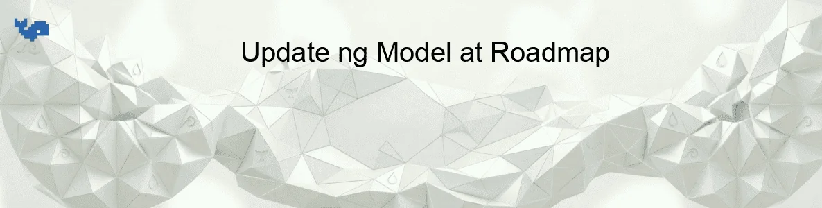 Update ng Model at Roadmap