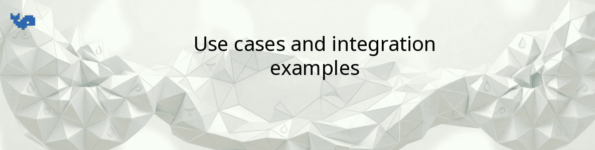 Use cases and integration examples