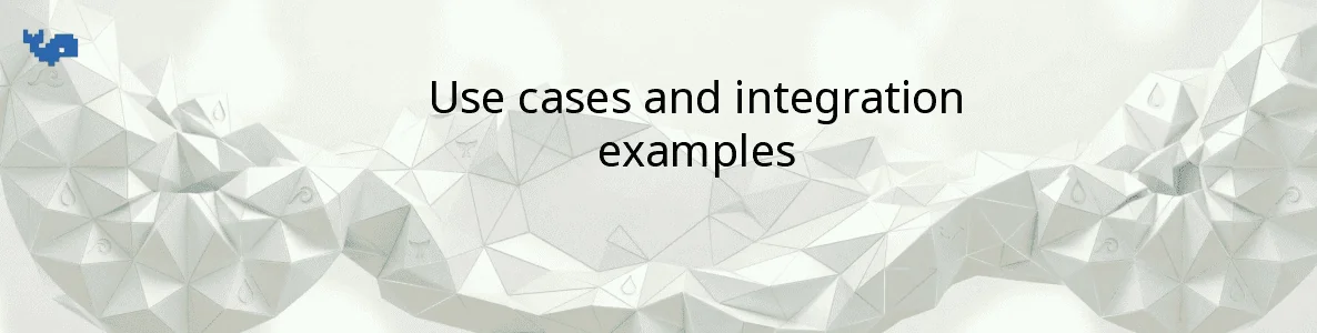 Use cases and integration examples