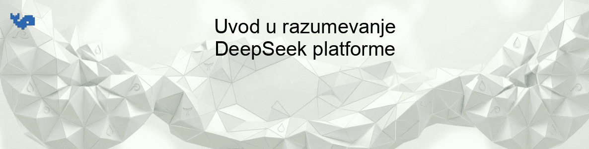 Uvod u razumevanje DeepSeek platforme