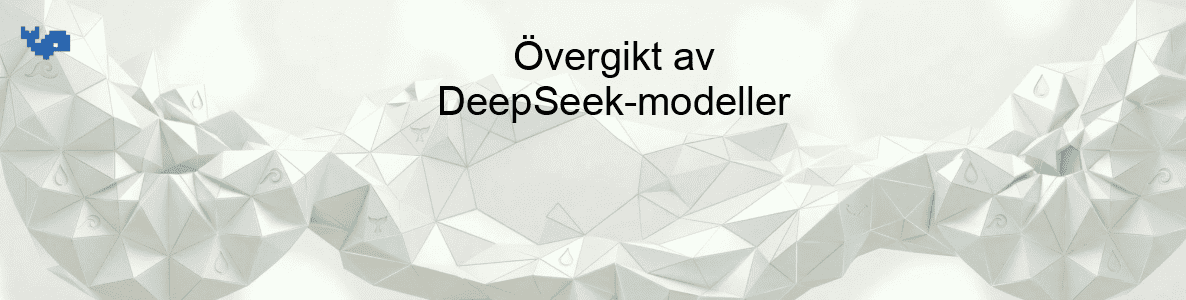 Övergikt av DeepSeek-modeller