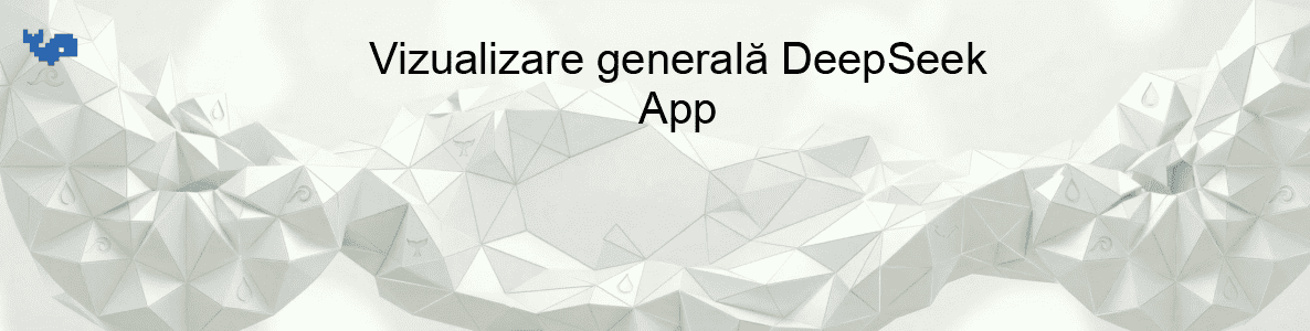 Vizualizare generală DeepSeek App