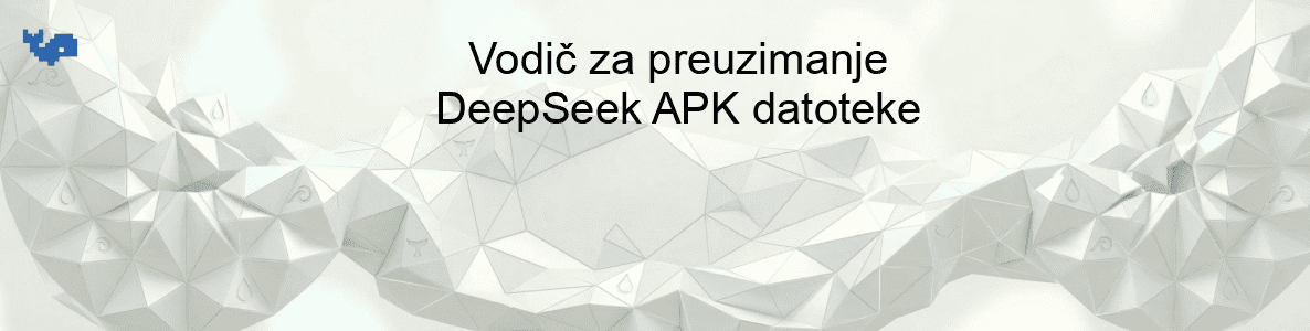 Vodič za preuzimanje DeepSeek APK datoteke