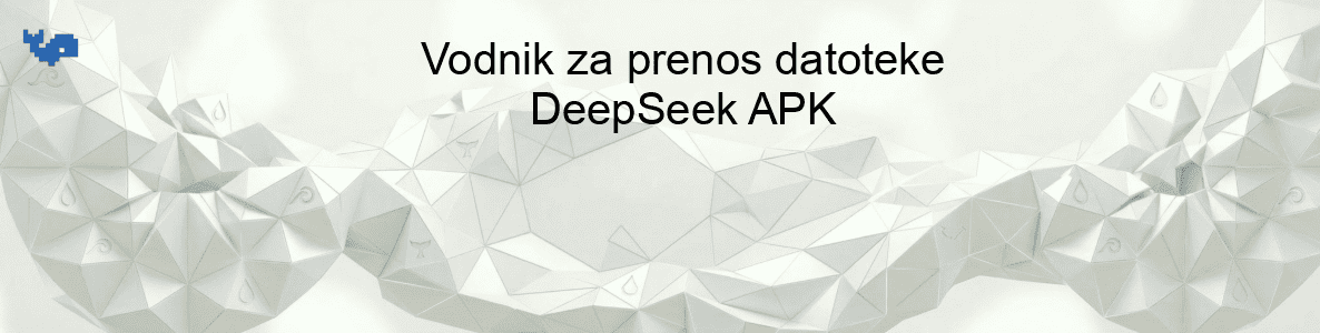 Vodnik za prenos datoteke DeepSeek APK